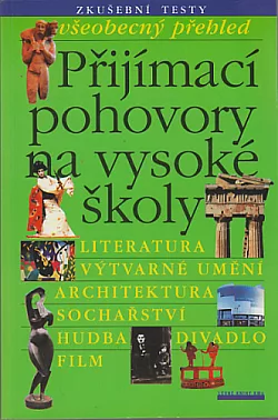 Přijímací pohovory na vysoké školy – všeobecný přehled: Literatura, Výtvarné umění, Architektura, ...
