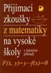 Přijímací zkoušky z matematiky na vysoké školy s řešenými příklady