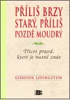 Příliš brzy starý, příliš pozdě moudrý