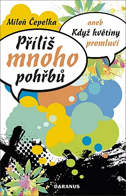 Příliš mnoho pohřbů aneb Když květiny promluví