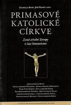 Primasové katolické církve: Země střední Evropy v čase komunismu