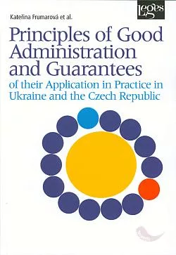 Principles of good administration and guarantees of their application in practice in Ukraine and the Czech Republic