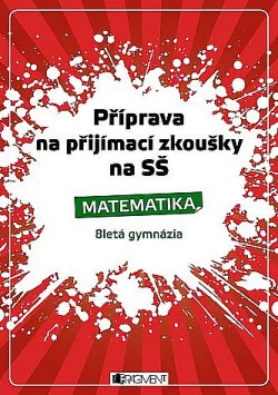 Příprava na přijímací zkoušky na SŠ -Matematika 8letá gymnázia