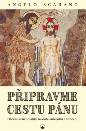 Připravme cestu Pánu: Občerstvení pro duši na dobu adventní a vánoční