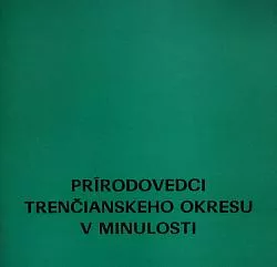 Prírodovedci trenčianskeho okresu v minulosti