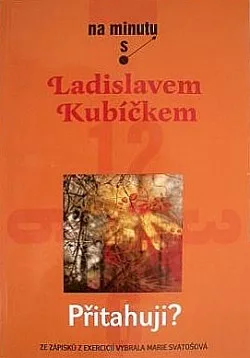 Přitahuji? Z exercicií L. Kubíčka vybrala M. Svatošová