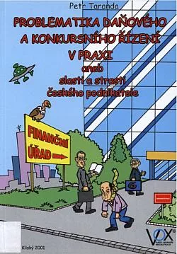 Problematika daňového a konkursního řízení v praxi aneb Slasti a strasti českého podnikatele