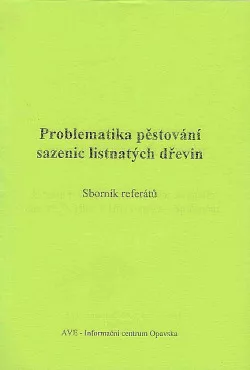 Problematika pěstování sazenic listnatých dřevin (Sborník referátů)