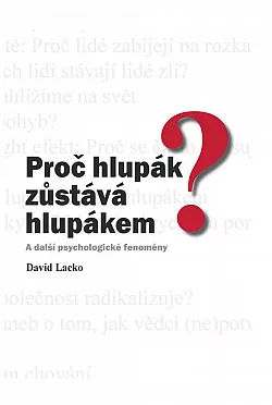 Proč hlupák zůstává hlupákem? A další psychologické fenomény