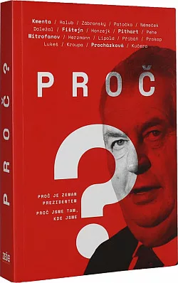 Proč?: Proč je Zeman prezidentem: Proč jsme tam, kde jsme