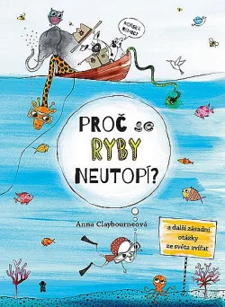 Proč se ryby neutopí a další zásadní otázky ze světa zvířat