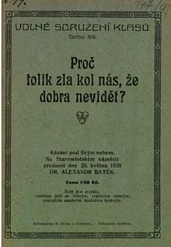 Proč tolik zla kolem nás, že do dobra nevidět?