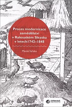 Proces modernizace zemědělství v Rakouském Slezsku v letech 1742-1848