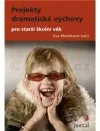 Projekty dramatické výchovy pro starší školní věk