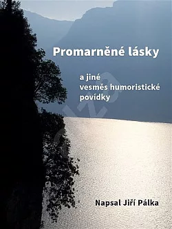 Promarněné lásky a jiné vesměs humoristické povídky