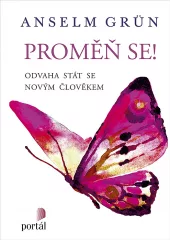 Proměň se!	- Odvaha stát se novým člověkem