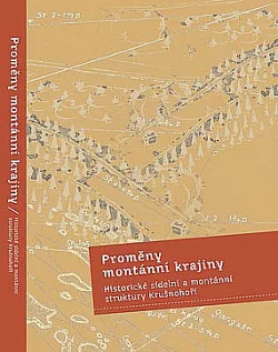 Proměny montánní krajiny: Historické sídelní a montánní struktury Krušnohoří