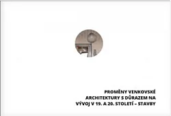 Proměny venkovské architektury s důrazem na vývoj v 19. a 20. století – vybrané stavby