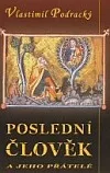 Poslední člověk a jeho přátelé
