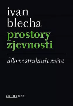 Prostory zjevnosti: Dílo ve struktuře světa