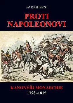 Proti Napoleonovi: Kanonýři monarchie 1798–1815