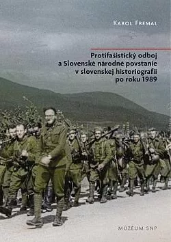 Protifašistický odboj a Slovenské národné povstanie v slovenskej historiografii po roku 1989