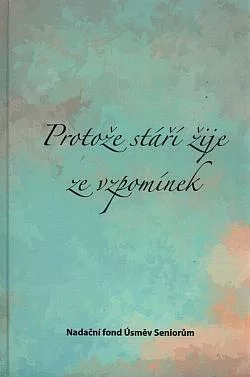Protože stáří žije ze vzpomínek