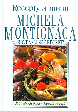 Provensálské recepty - Recepty a menu Michela Montignaca
