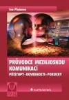 Průvodce mezilidskou komunikací - přístupy, dovednosti, poruchy