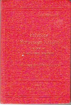 Průvodce Moravským Krasem, zejména jeho krápníkovými jeskyněmi v okrsku Blansko-Punkva-Macocha-Sloup-Jadovnice