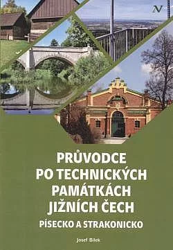 Průvodce po technických památkách jižních Čech: Písecko a Strakonicko