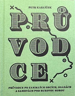 Průvodce po zaniklých obcích, osadách a samotách pod Bukovou horou