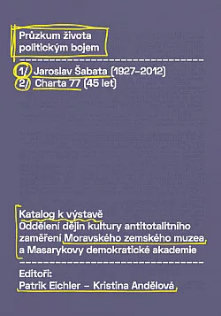 Průzkum života politickým bojem: Jaroslav Šabata (1927–2012) a Charta 77 (45 let)