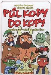 Půl kopy do kopy pohádek a pověstí z celých Čech : těm, kdo vědí, že pohádky jsou všude kolem nás