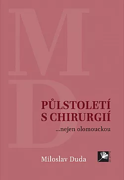 Půlstoletí s chirurgií... nejen olomouckou