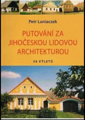 Putování za jihočeskou lidovou architekturou