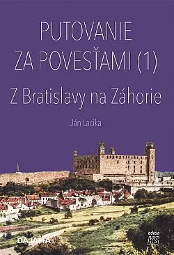 Putovanie za povesťami (1) – Z Bratislavy na Záhorie