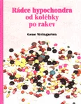 Rádce hypochondra od kolébky po rakev