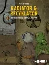 Radiator & Recyklator: Nic menšího než záchrana lidstva