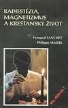 Radiestézia, magnetizmus a kresťanský život - áno, alebo nie?