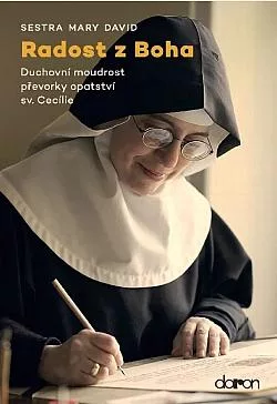 Radost z Boha - Duchovní moudrost převorky opatství sv. Cecilie