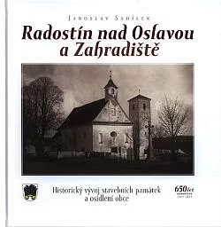 Radostín nad Oslavou a Zahradiště: historický vývoj stavebních památek a osídlení obce