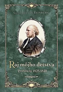 Raj môjho detstva: Pressburg 1825-1840