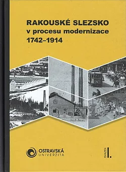 Rakouské Slezsko v procesu modernizace 1742-1914