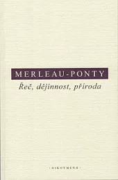 Řeč, dějinnost, příroda. Shrnutí přednášek z Collège de France (1952–1960)