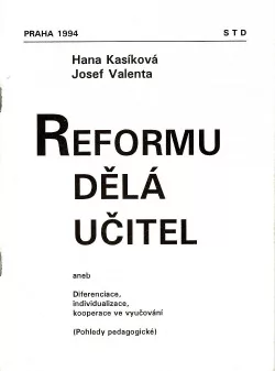 Reformu dělá učitel aneb Diferenciace, individualizace a kooperace ve vyučování