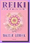 Reiki - Praktické rady pro I., II. a III. stupeň