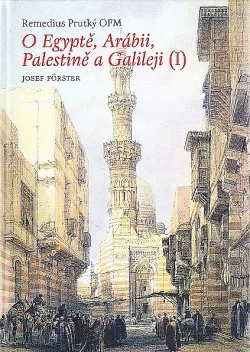 Remedius Prutký:  O Egyptě, Arábii, Palestině a Galileji (1)