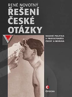 Řešení české otázky: Nacistická rasová politika v Protektorátu Čechy a Morava