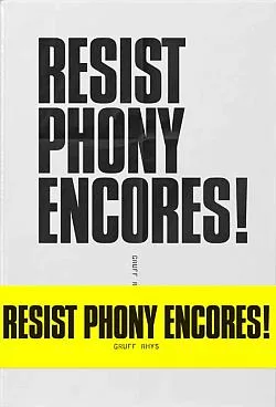 Resist Phony Encores!